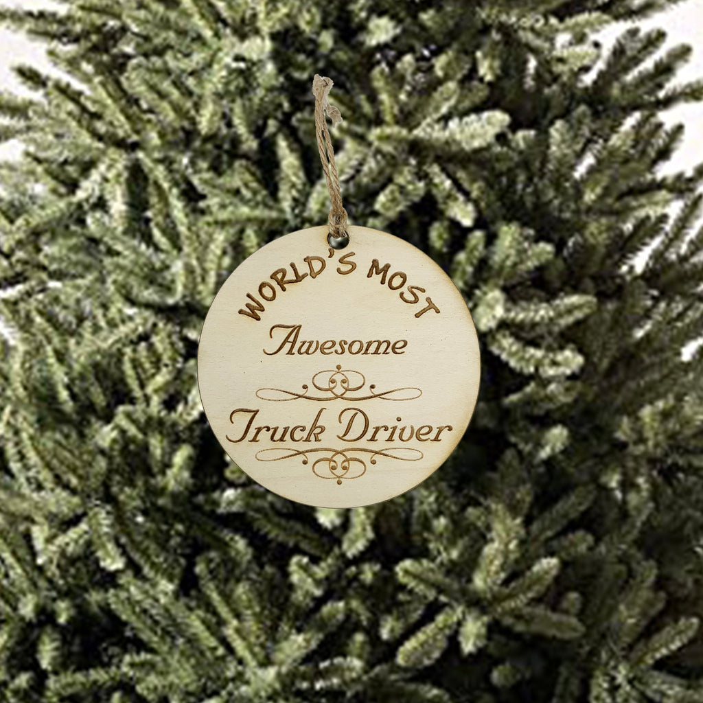 Worlds most Awesome Truck Driver - Ornament - Raw Wood