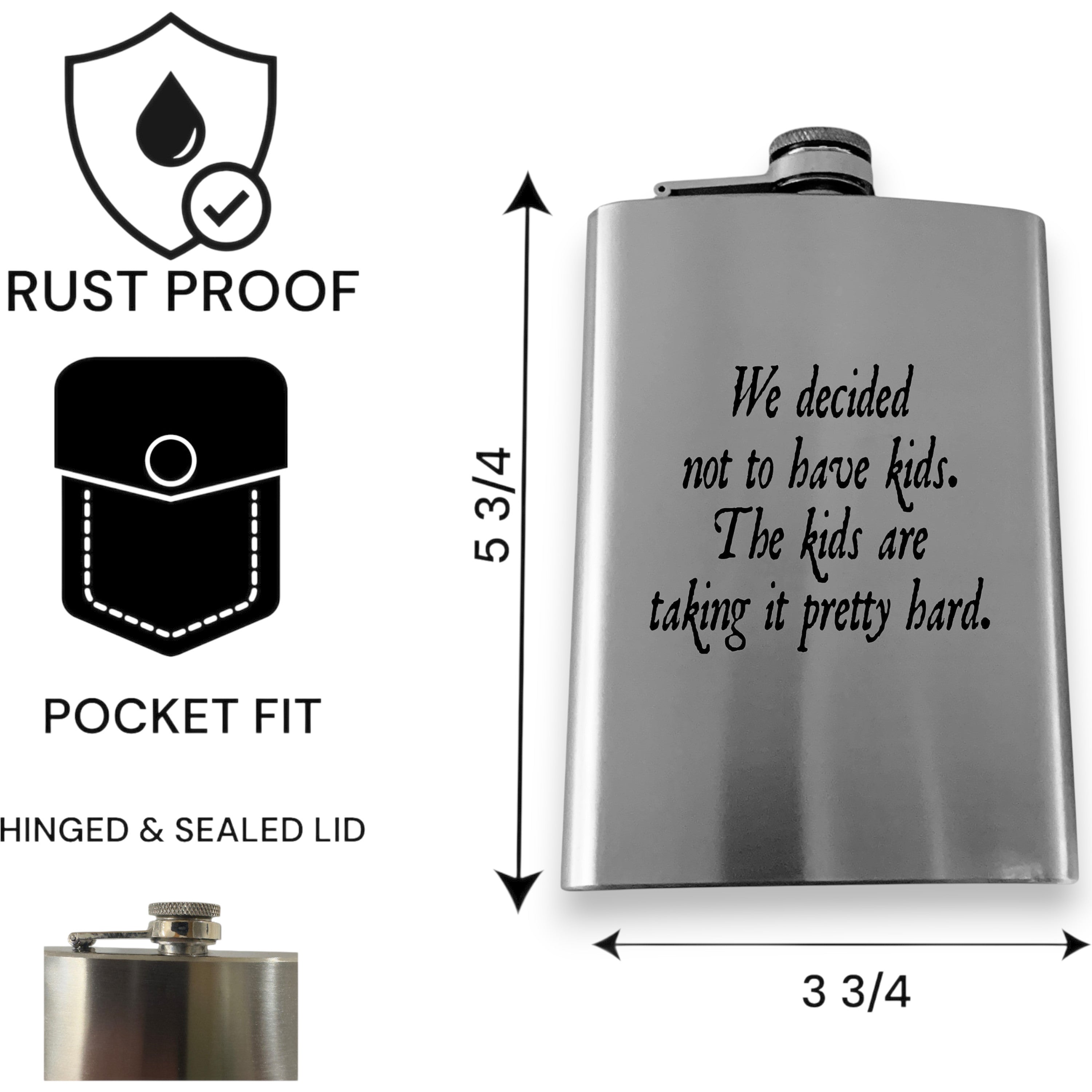 8oz Flask - We decided not to have kids the kids are taking it pretty hard