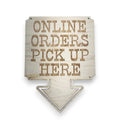 Sign - Online Orders Pick up Here 13x17 Sign Raw Wood