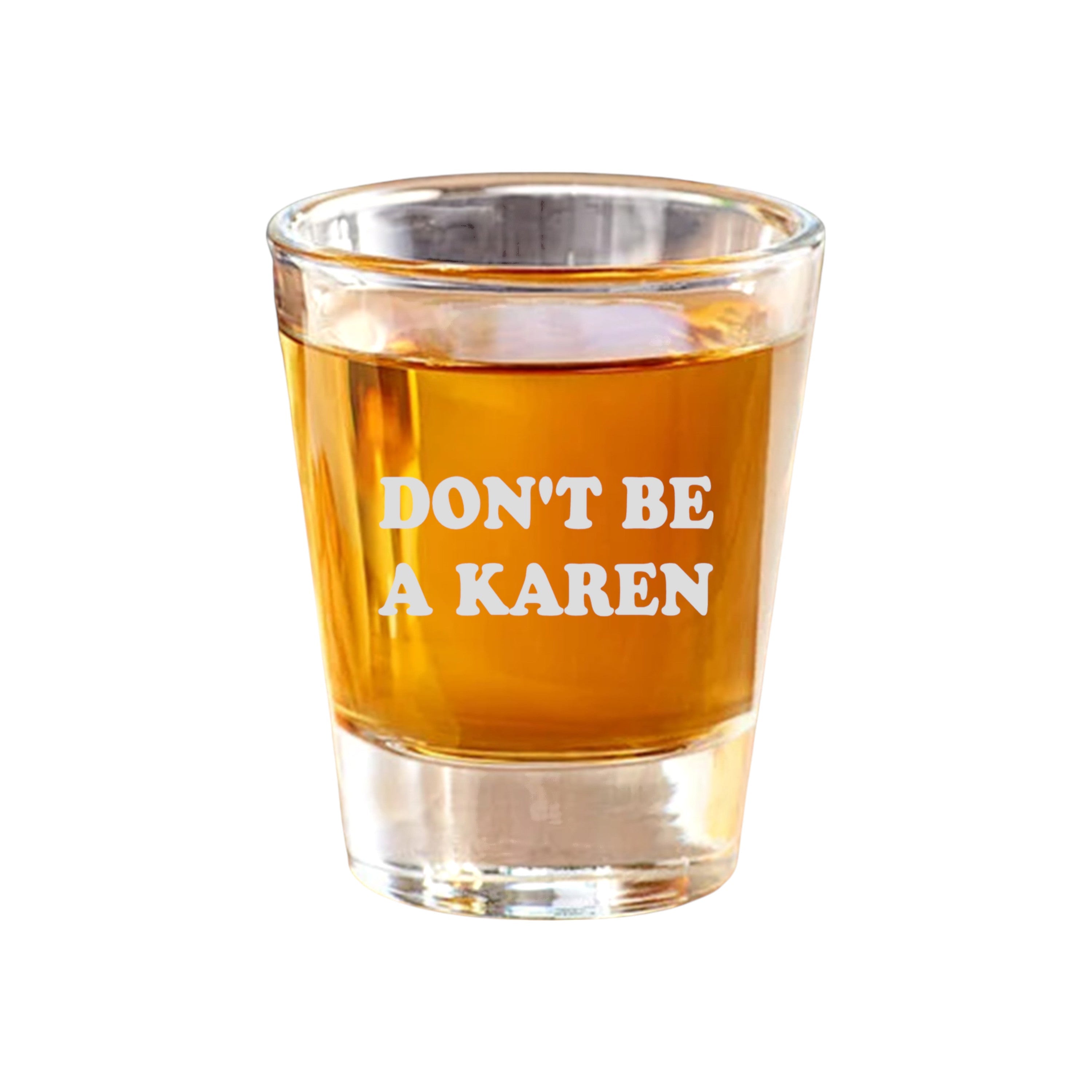 2oz Dont be a Karen Shot Glass