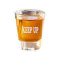 2oz Keep up Shot Glass