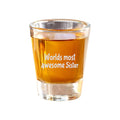 2oz Worlds Most awesome Sister Shot Glass