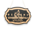 Sign - Black - Welcome Senseless Mortals - Haunted Halloween