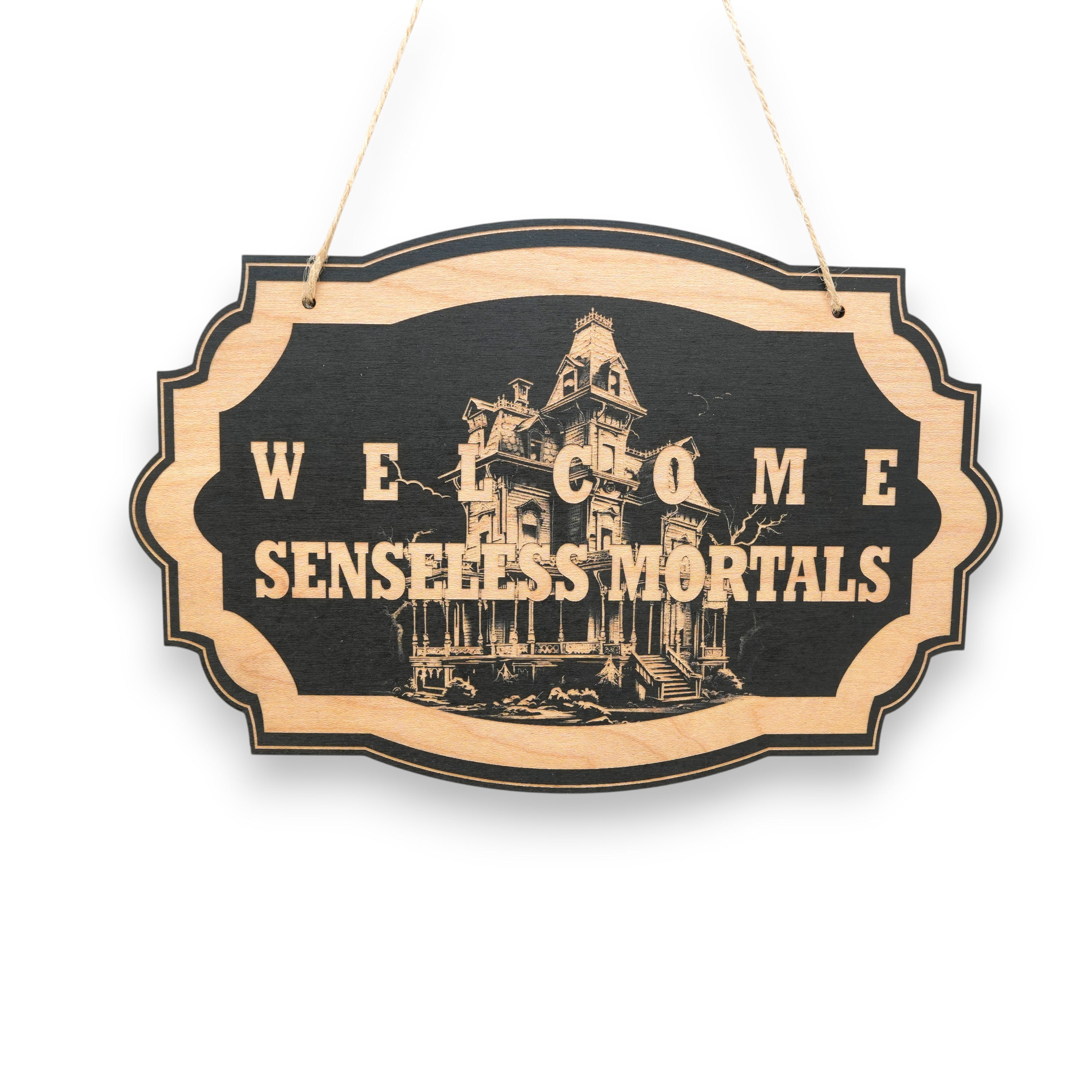 Sign - Black - Welcome Senseless Mortals - Haunted Halloween