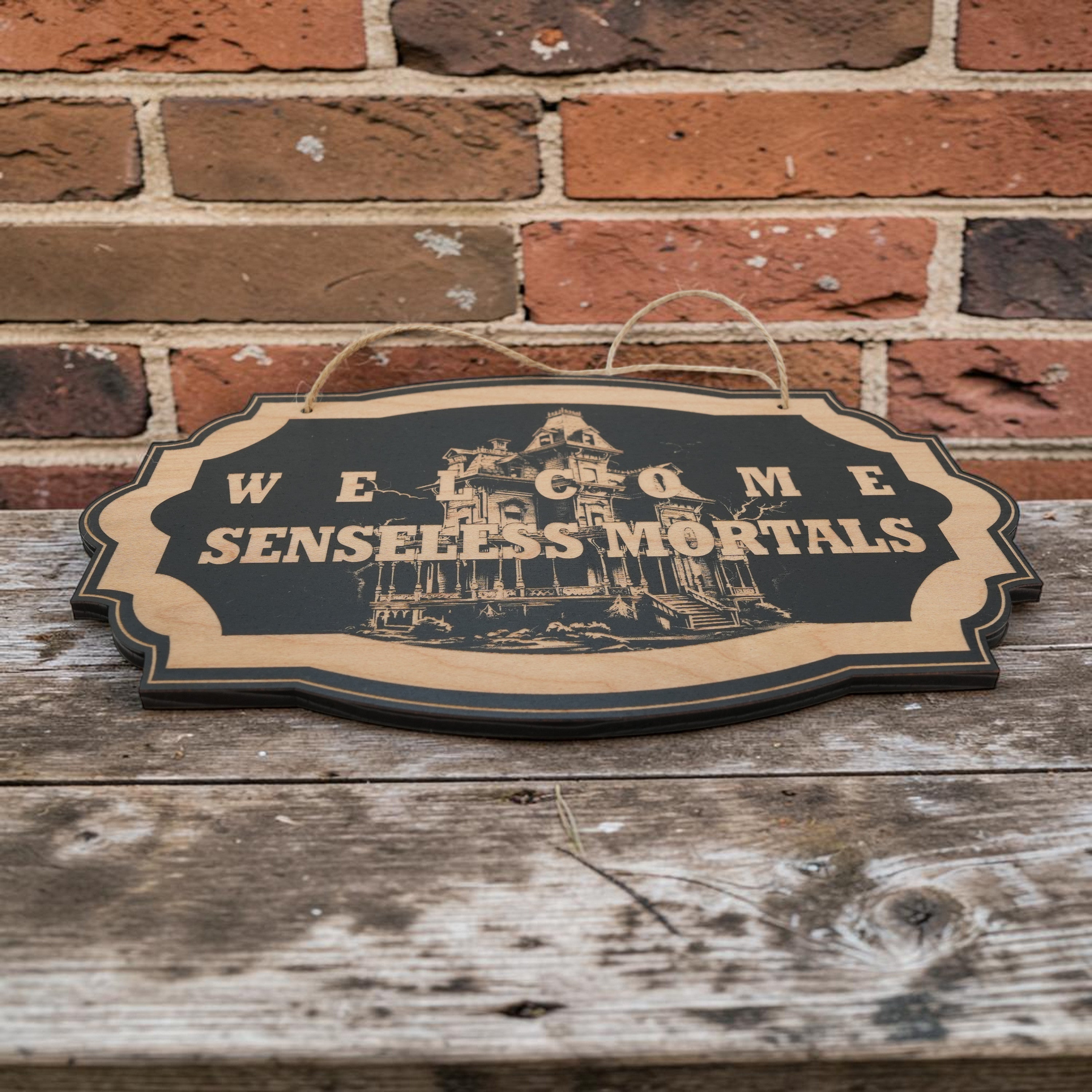 Sign - Black - Welcome Senseless Mortals - Haunted Halloween