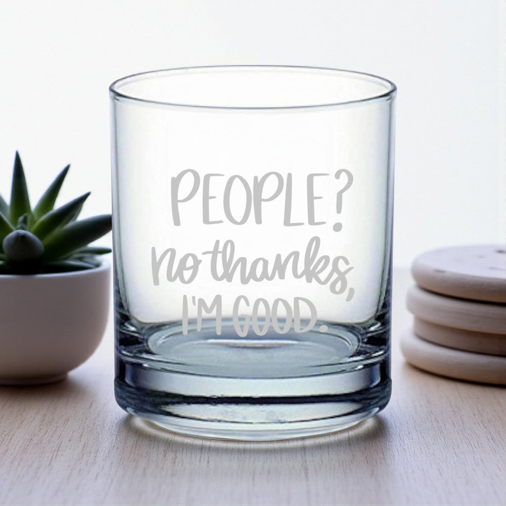 Rocks Glass - People? No thank im good - Double Old Fashioned