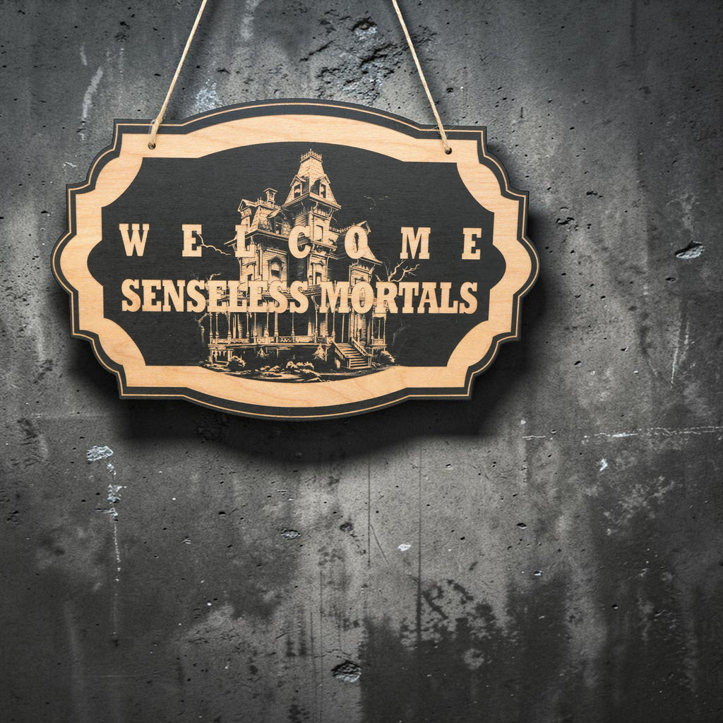 Sign - Black - Welcome Senseless Mortals - Haunted Halloween