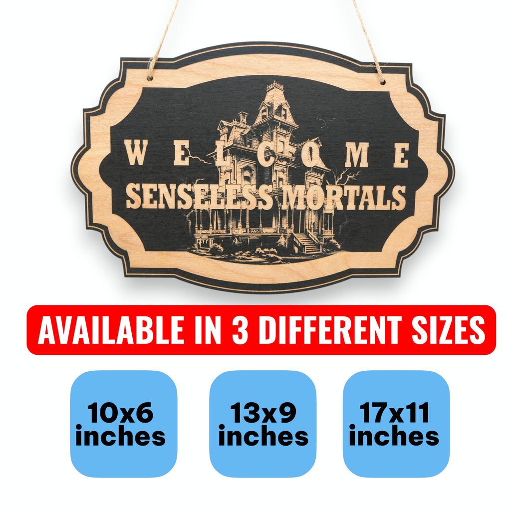 Sign - Black - Welcome Senseless Mortals - Haunted Halloween
