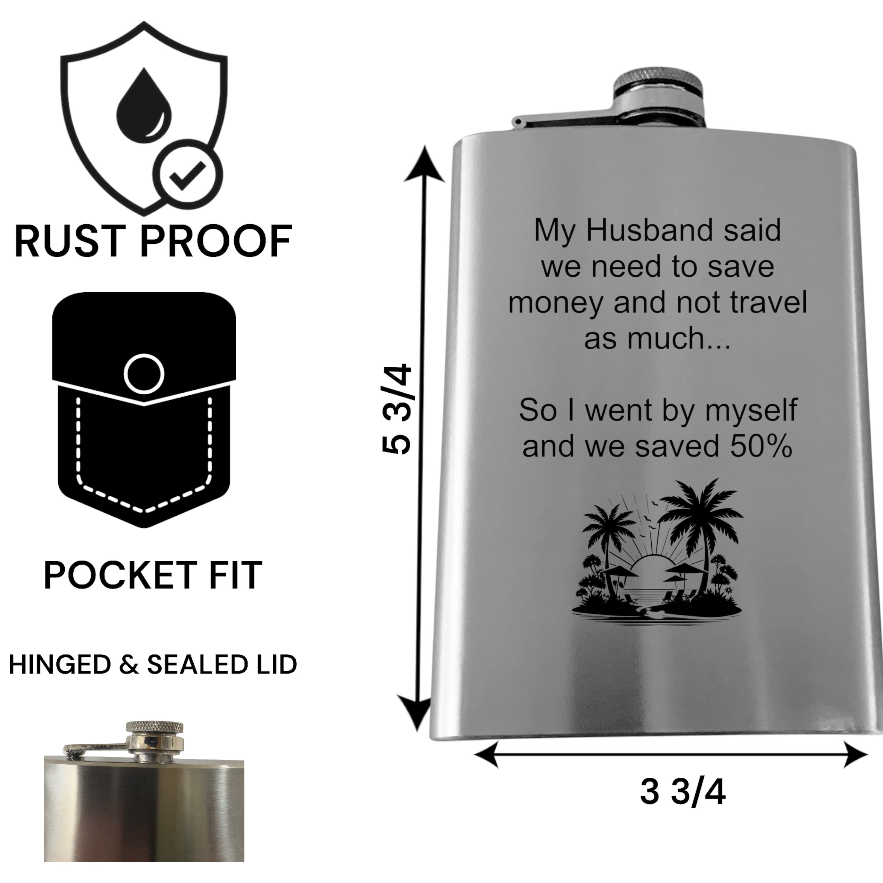8oz Flask - My husband said we need to save money and not travel